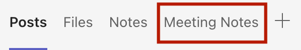 An image of the Meeting Notes tab located at the top of the channel.
In this example, the tab order is:
Posts
Files
Noted
Meeting Notes (Highlighted)  