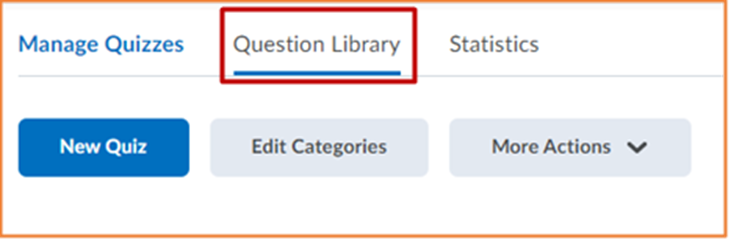 3 tabs are located at the top of the page which are:
Manage Quizzes (current page)
Question Library (highlighted)
Statistics
